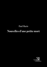 Paul Marie - Nouvelles d'une petite mort.