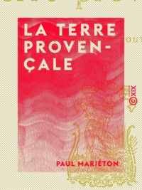 Paul Mariéton - La Terre provençale - Journal de route.