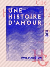 Paul Mariéton - Une histoire d'amour - George Sand et Alfred de Musset.