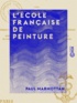 Paul Marmottan - L'École française de peinture - 1789-1830.