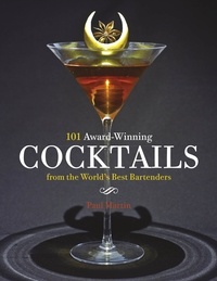 Paul Martin - 101 Award-Winning Cocktails from the World's Best Bartenders.