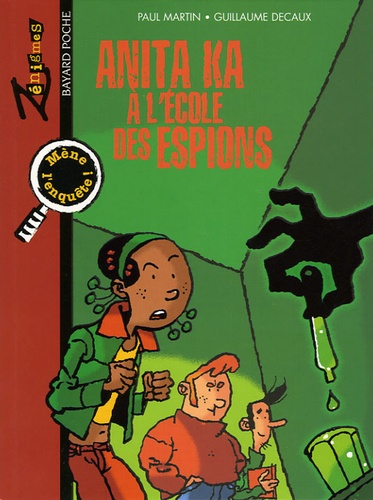 Paul Martin et Guillaume Decaux - Anita Ka et l'école des espions.