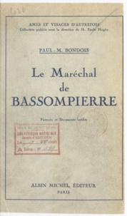 Paul-Martin Bondois et Emile Magne - Le Maréchal de Bassompierre (1579-1646) - Portraits et documents inédits.
