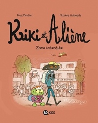 Nicolas Hubesch et Paul Martin - Kiki et Aliène, Tome 05 - Zone interdite.