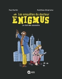 Paul Martin - Les enquêtes du docteur Énigmus, Tome 01 - Le club des assassins.
