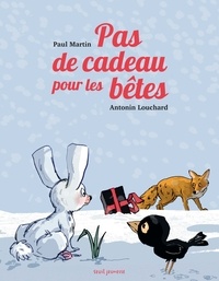 Paul Martin et Antonin Louchard - Pas de cadeau pour les bêtes.