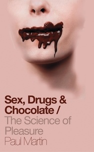Paul Martin - Sex, Drugs and Chocolate - The Science of Pleasure.