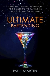 Paul Martin - Ultimate Bartending - Learn the skills and techniques of the world's top bartenders and cocktail mixologists.