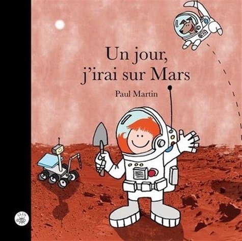 Paul Martin - Un jour, j'irai sur Mars.