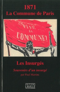 Paul Martine - 1871 La Commune de Paris - Souvenirs d'un insurgé.