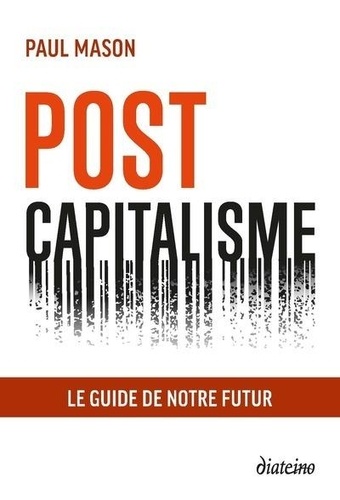 Postcapitalisme. Le guide de notre futur