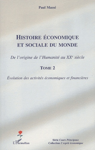 Paul Massé - Histoire économique et sociale du monde - De l'origine de l'Humanité au XXe siècle tome 2, Evolution des activités économiques et financières.