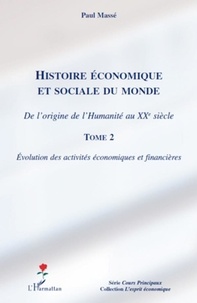 Paul Massé - Histoire économique et sociale du monde - De l'origine de l'Humanité au XXe siècle tome 2, Evolution des activités économiques et financières.