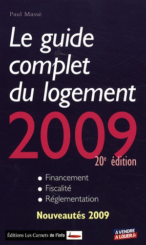 Paul Massé - Le guide complet du logement 2009 - Financement-Fiscalité-Réglementation.