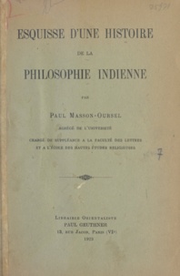 Paul Masson-Oursel - Esquisse d'une histoire de la philosophie indienne.