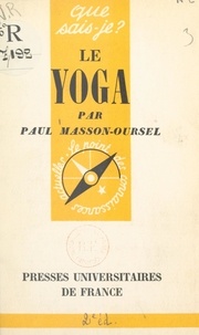 Paul Masson-Oursel et Paul Angoulvent - Le yoga.