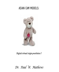  Paul Mathews - Asian Cam Models: Digital Virtual Virgin Prostitutes?.