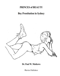  Paul Mathews - Princes of Beauty. Boy Prostitution in Sydney.