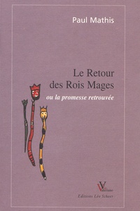 Paul Mathis - Le Retour Des Rois Mages Ou La Promesse Retrouvee.