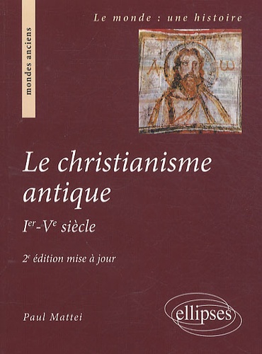 Le Christianisme antique. Ier-Ve siècle 2e édition