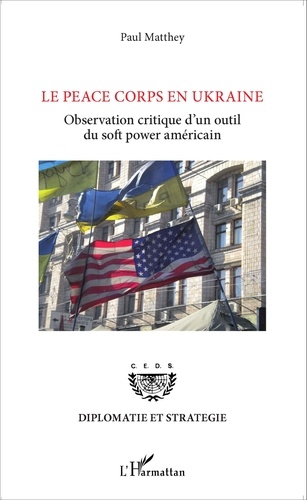 Le Peace Corps en Ukraine. Observation critique d'un outil du soft power américain