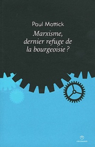 Paul Mattick - Marxisme, dernier refuge de la bourgeoisie ?.