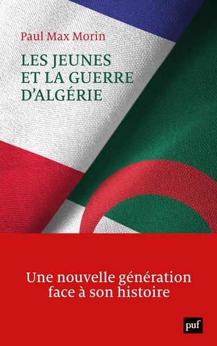 Les jeunes et la guerre d'Algérie - Une nouvelle... de Paul Max Morin -  Grand Format - Livre - Decitre
