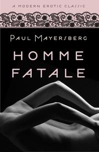 Paul Mayersberg - Homme Fatale (Modern Erotic Classics).