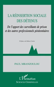 La réinsertion sociale des détenus. De l'apport des surveillants de prison et des autres professionnels pénitentiaires