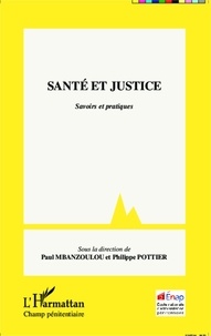 Paul Mbanzoulou et Philippe Pottier - Santé et justice - Savoirs et pratiques.