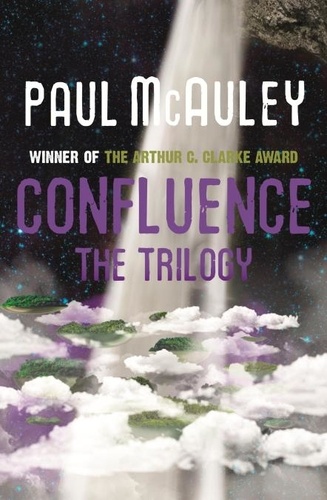 Confluence - The Trilogy. Child of the River, Ancients of Days, Shrine of Stars