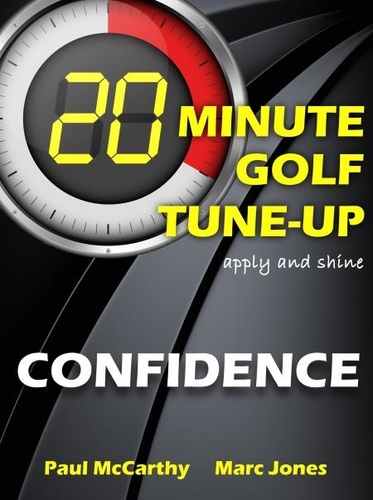  Paul McCarthy et  Marc Jones - 20 Minute Golf Tune-Up: Confidence.