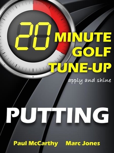  Paul McCarthy et  Marc Jones - 20 Minute Golf Tune-Up: Putting.