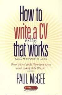 Paul McGee - How to write a CV that really works - Revised and updated 4th edition.
