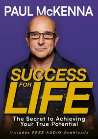 Paul McKenna - Success For Life - The Secret to Achieving Your True Potential.