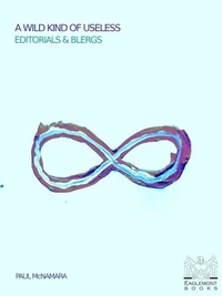 A Wild Kind of Useless: Editorials &amp; Blergs