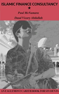 Islamic Finance Consultancy: An Eaglemont Career Book for Students