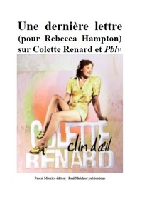 Paul Melchior - Une dernière lettre - (pour Rebecca Hampton) sur Colette Renard et Pblv.