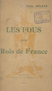Paul Méléar - Les Fous des rois de France.