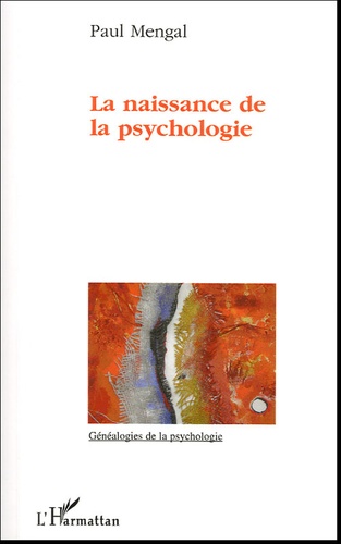 Paul Mengal - La naissance de la psychologie.