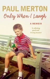 Paul Merton - Only When I Laugh: My Autobiography.