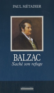 Paul Métadier - Balzac - Saché son refuge.