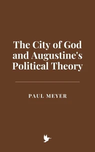 The City of God and Augustine's Political Theory