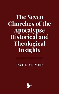 The Seven Churches of the Apocalypse: Historical and Theological Insights