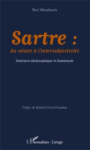 Paul Miamboula - Sartre : du néant à l'intersubjectivité - Itinéraire philosophique et humaniste.