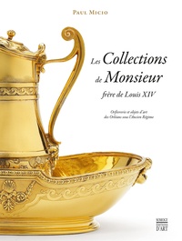 Les collections de Monsieur frère de Louis XIV - Orfèvrerie et objets dart des Orléans sous lAncien Régime.pdf