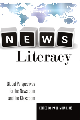 Paul Mihailidis - News Literacy - Global Perspectives for the Newsroom and the Classroom.