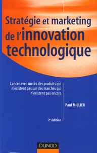 Paul Millier - Stratégie et marketing de l'innovation technologique - Lancer avec succès des produits qui n'existent pas encore.