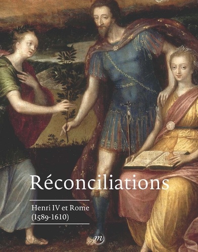 Réconciliations. Henri IV et Rome (1589-1610)