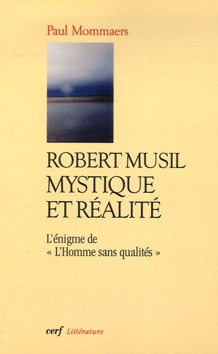 Paul Mommaers - Robert Musil, mystique et réalité - L'énigme de "L'Homme sans qualités".